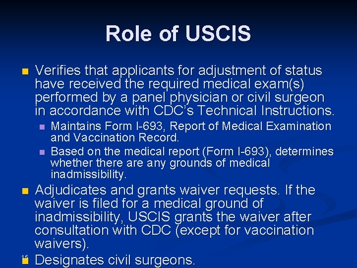 Role of USCIS n Verifies that applicants for adjustment of status have received the