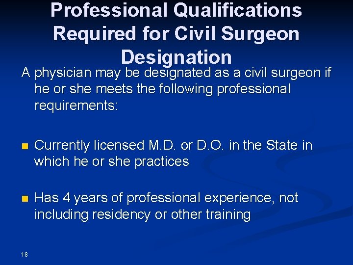 Professional Qualifications Required for Civil Surgeon Designation A physician may be designated as a