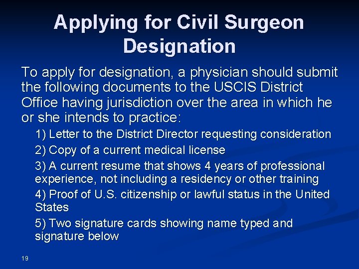 Applying for Civil Surgeon Designation To apply for designation, a physician should submit the