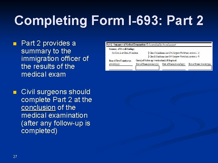 Completing Form I-693: Part 2 n Part 2 provides a summary to the immigration