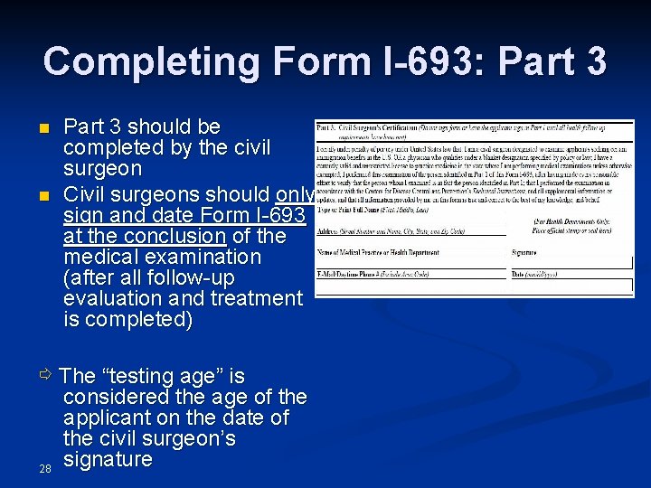Completing Form I-693: Part 3 n n Part 3 should be completed by the