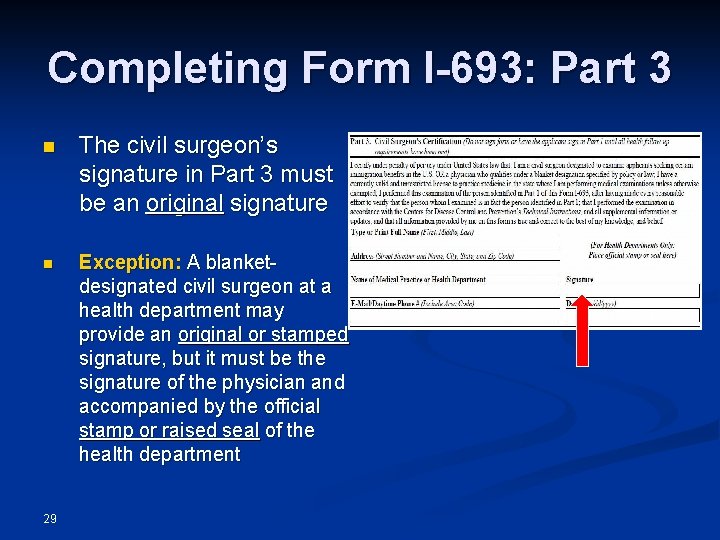 Completing Form I-693: Part 3 n The civil surgeon’s signature in Part 3 must