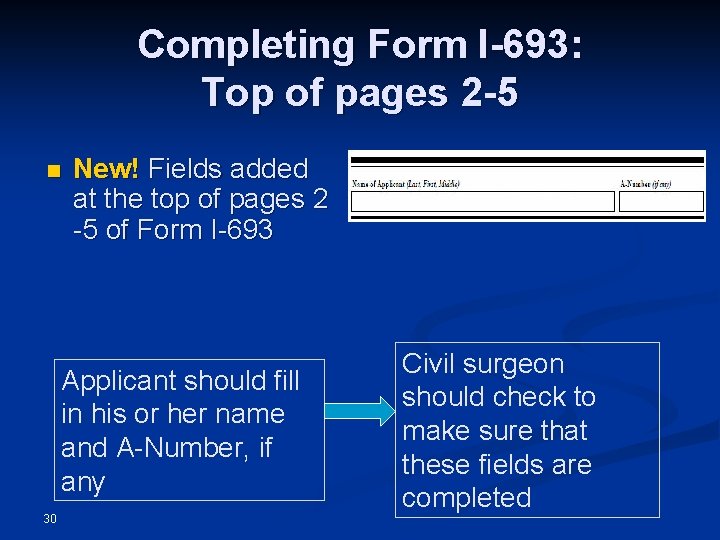 Completing Form I-693: Top of pages 2 -5 n New! Fields added at the