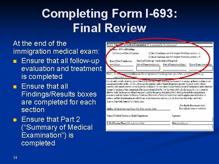 Completing Form I-693: Final Review At the end of the immigration medical exam: n