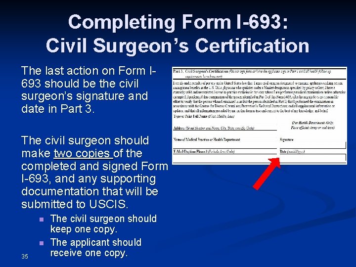 Completing Form I-693: Civil Surgeon’s Certification The last action on Form I 693 should
