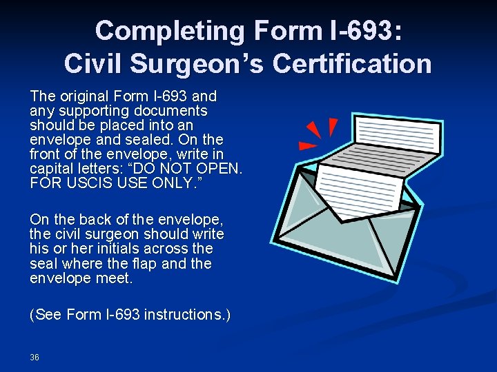 Completing Form I-693: Civil Surgeon’s Certification The original Form I-693 and any supporting documents
