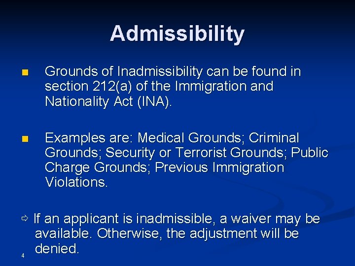 Admissibility n Grounds of Inadmissibility can be found in section 212(a) of the Immigration