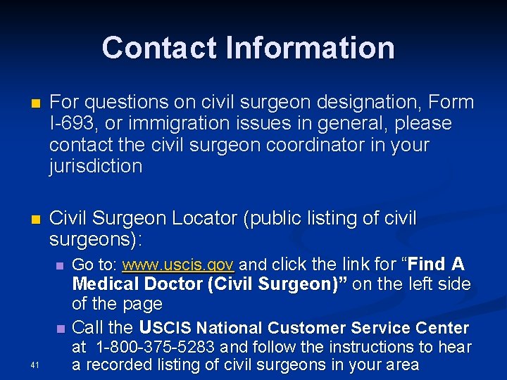 Contact Information n For questions on civil surgeon designation, Form I-693, or immigration issues