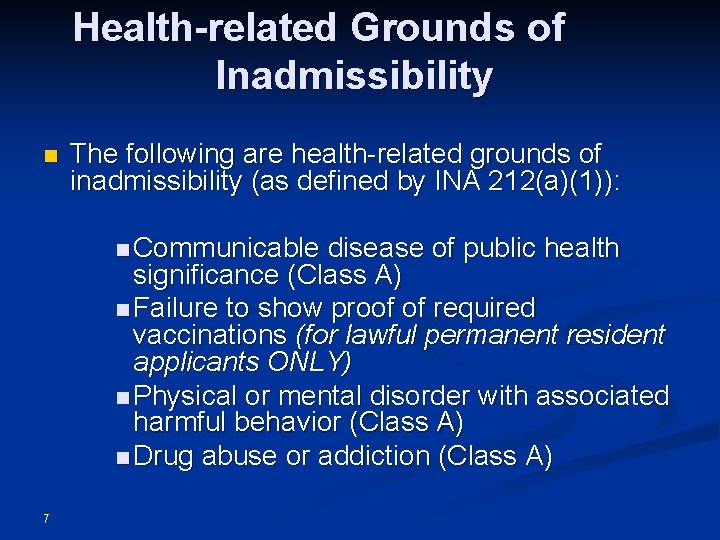 Health-related Grounds of Inadmissibility n The following are health-related grounds of inadmissibility (as defined