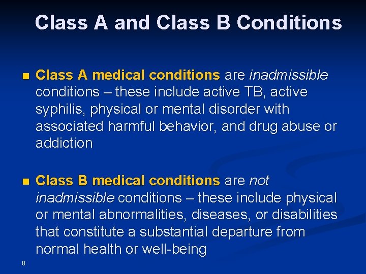 Class A and Class B Conditions n Class A medical conditions are inadmissible conditions