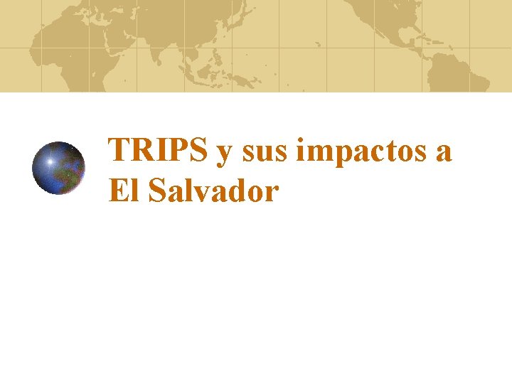 TRIPS y sus impactos a El Salvador 