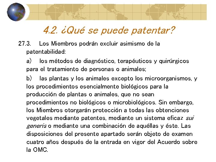 4. 2. ¿Qué se puede patentar? 27. 3. Los Miembros podrán excluir asimismo de 4. 2. ¿Qué se puede patentar? 27. 3. Los Miembros podrán excluir asimismo de