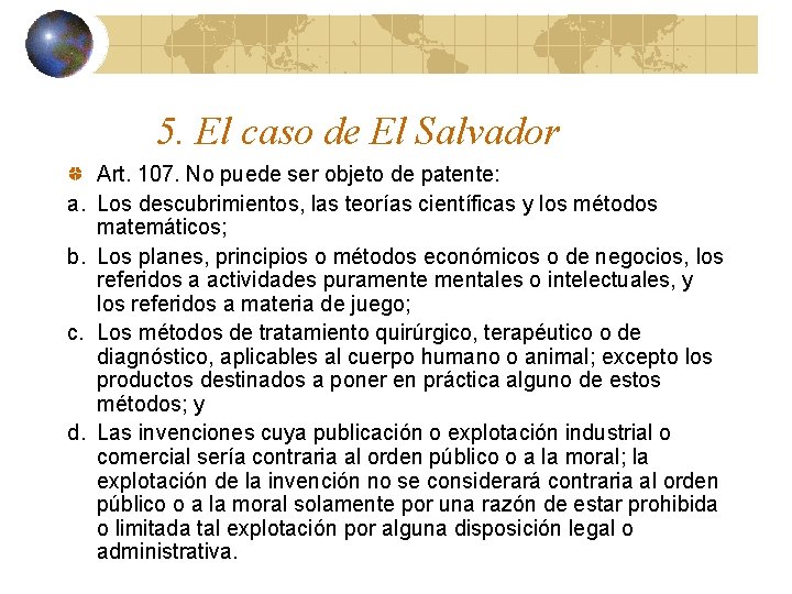 5. El caso de El Salvador a. b. c. d. Art. 107. No puede