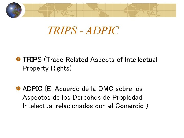 TRIPS - ADPIC TRIPS (Trade Related Aspects of Intellectual Property Rights) ADPIC (El Acuerdo