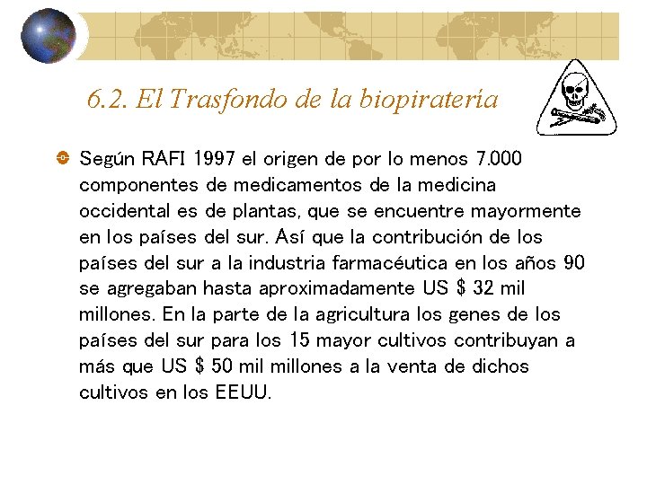 6. 2. El Trasfondo de la biopiratería Según RAFI 1997 el origen de por