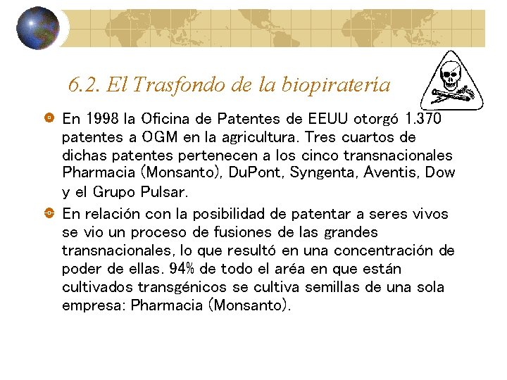 6. 2. El Trasfondo de la biopiratería En 1998 la Oficina de Patentes de