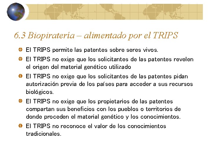 6. 3 Biopiratería – alimentado por el TRIPS El TRIPS permite las patentes sobre