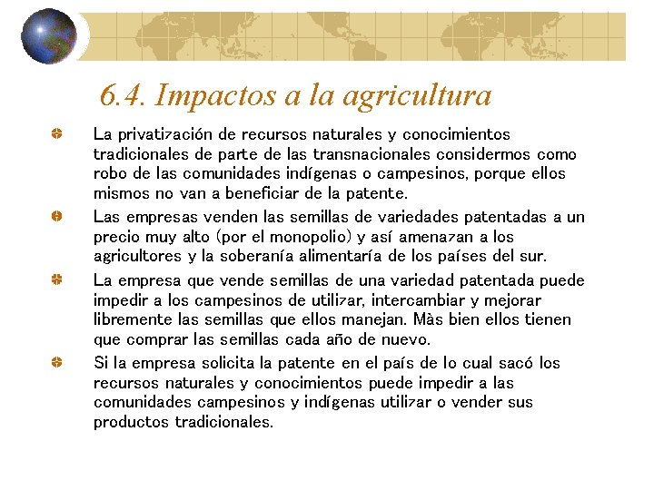 6. 4. Impactos a la agricultura La privatización de recursos naturales y conocimientos tradicionales