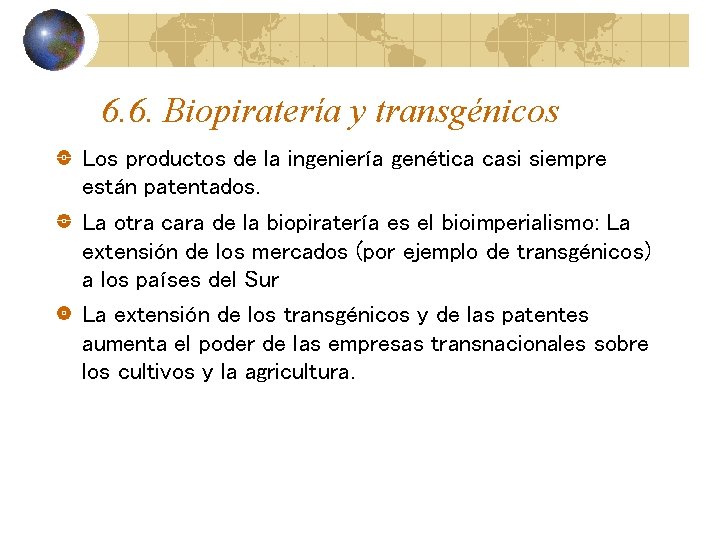 6. 6. Biopiratería y transgénicos Los productos de la ingeniería genética casi siempre están