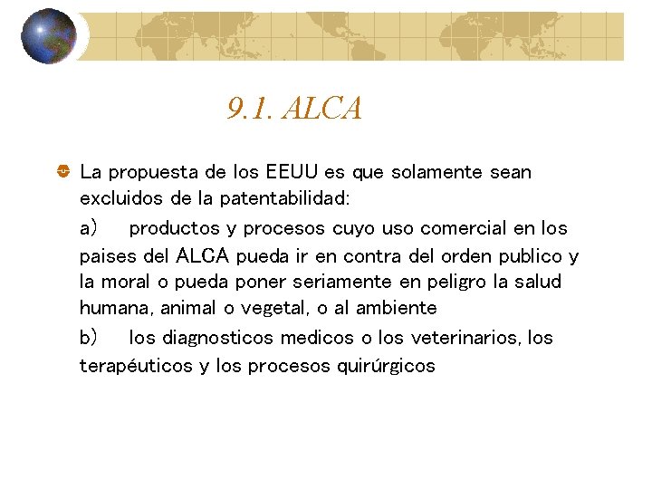 9. 1. ALCA La propuesta de los EEUU es que solamente sean excluidos de 9. 1. ALCA La propuesta de los EEUU es que solamente sean excluidos de