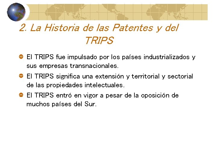 2. La Historia de las Patentes y del TRIPS El TRIPS fue impulsado por 2. La Historia de las Patentes y del TRIPS El TRIPS fue impulsado por
