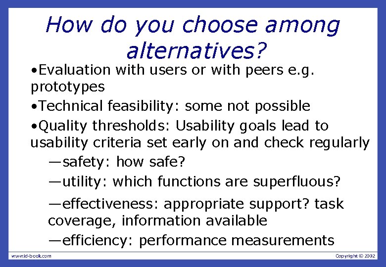 How do you choose among alternatives? • Evaluation with users or with peers e.