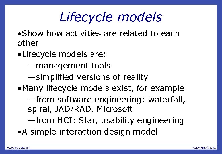 Lifecycle models • Show activities are related to each other • Lifecycle models are: