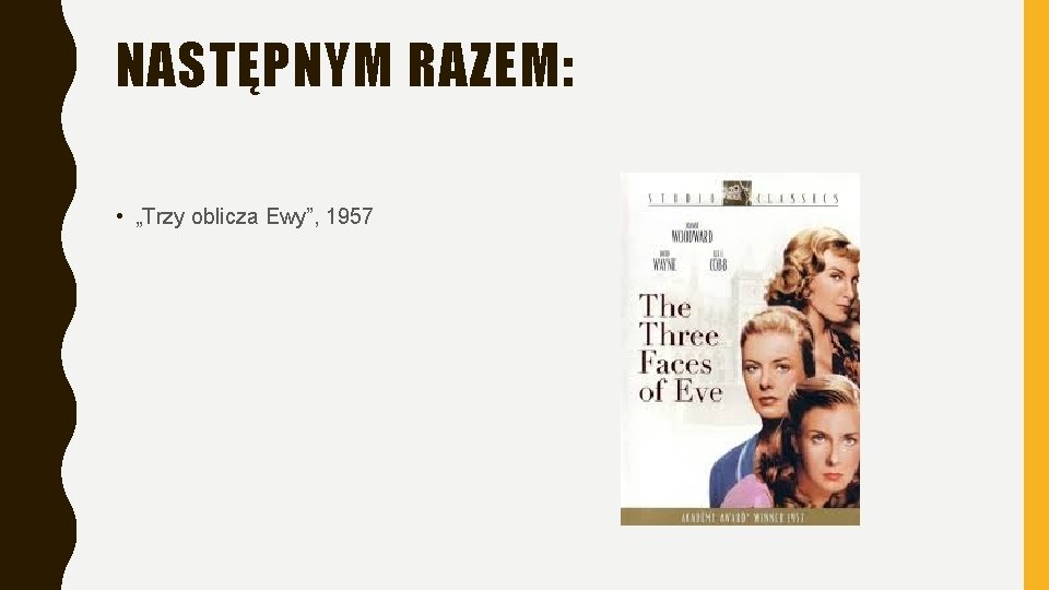 NASTĘPNYM RAZEM: • „Trzy oblicza Ewy”, 1957 NASTĘPNYM RAZEM: • „Trzy oblicza Ewy”, 1957