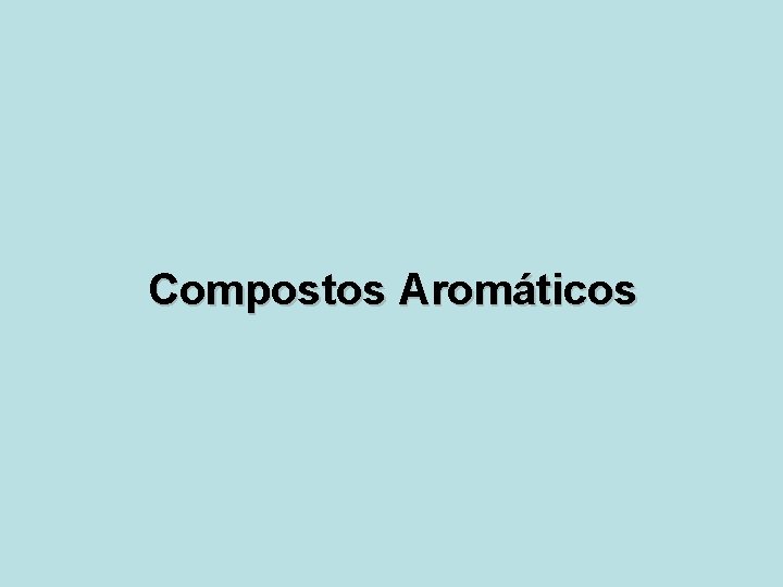 Compostos Aromáticos 