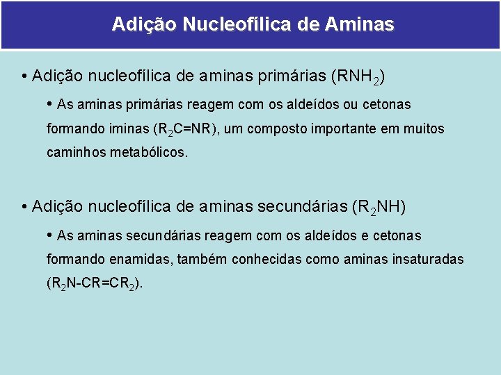 Adição Nucleofílica de Aminas • Adição nucleofílica de aminas primárias (RNH 2) • As