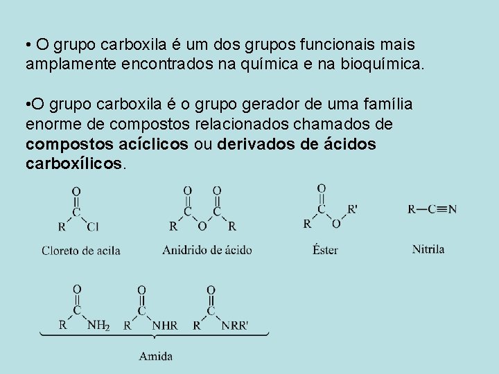  • O grupo carboxila é um dos grupos funcionais mais amplamente encontrados na
