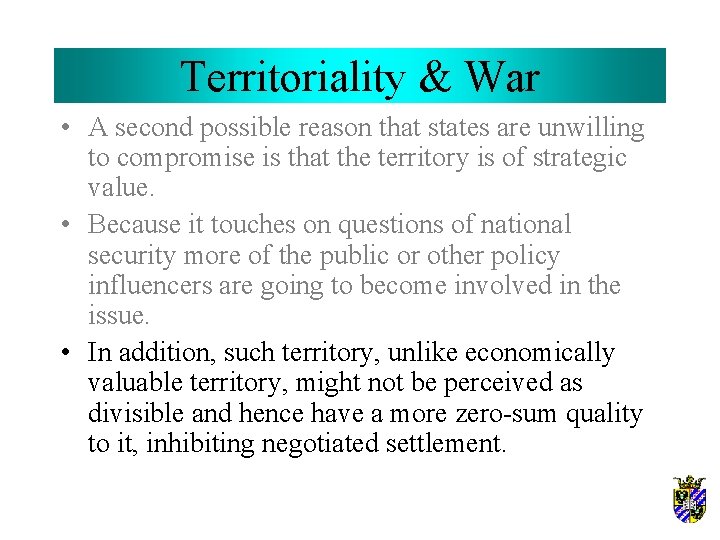 Territoriality & War • A second possible reason that states are unwilling to compromise