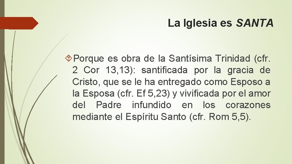 La Iglesia es SANTA Porque es obra de la Santísima Trinidad (cfr. 2 Cor