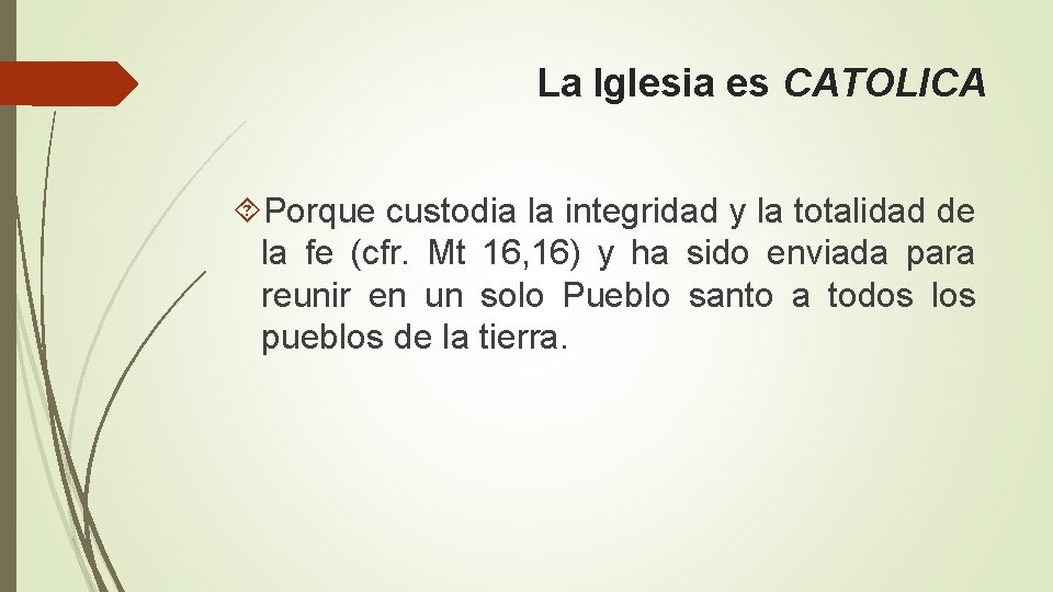 La Iglesia es CATOLICA Porque custodia la integridad y la totalidad de la fe