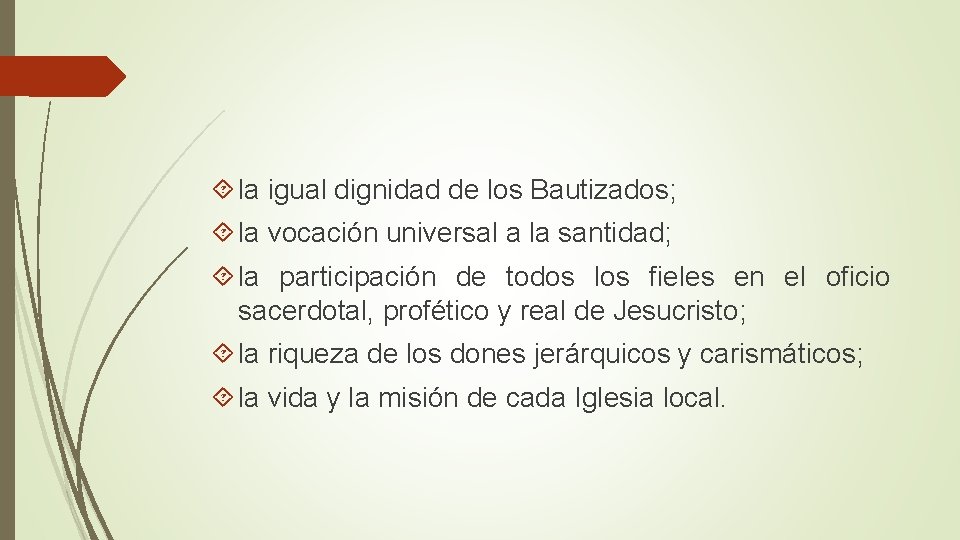  la igual dignidad de los Bautizados; la vocación universal a la santidad; la
