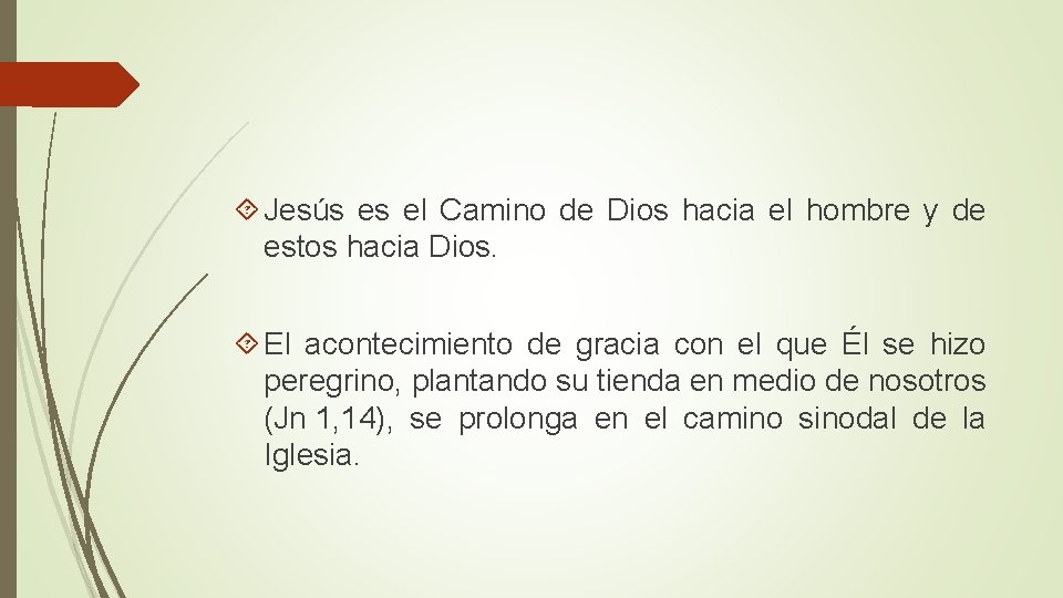  Jesús es el Camino de Dios hacia el hombre y de estos hacia