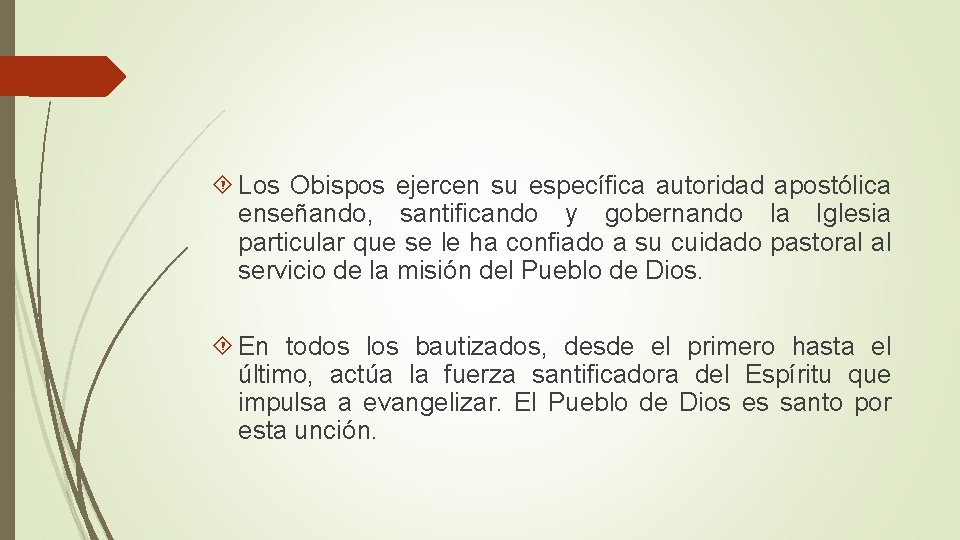  Los Obispos ejercen su específica autoridad apostólica enseñando, santificando y gobernando la Iglesia