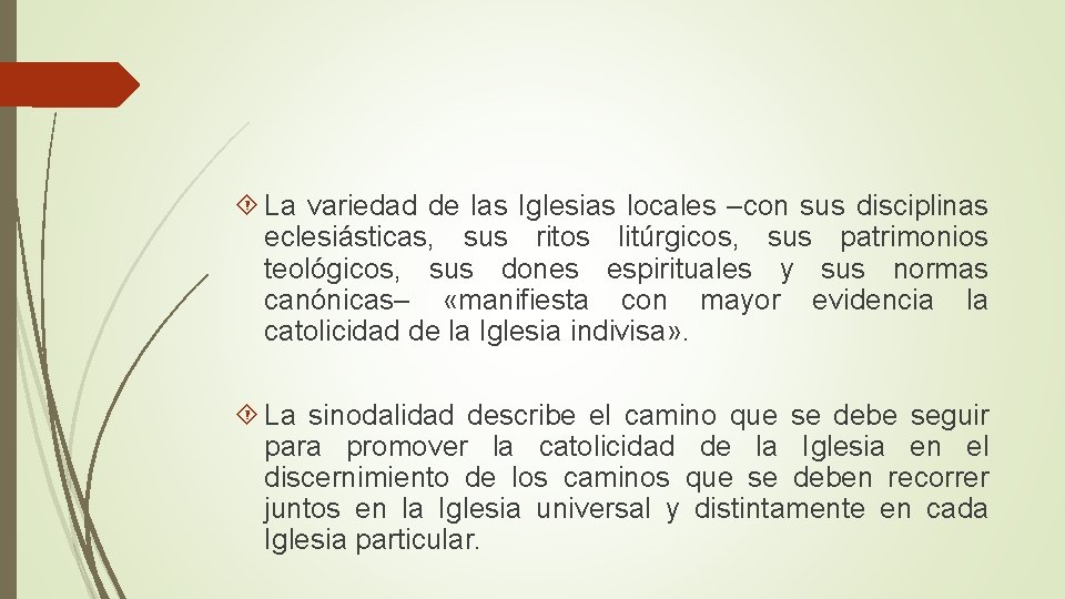  La variedad de las Iglesias locales –con sus disciplinas eclesiásticas, sus ritos litúrgicos,