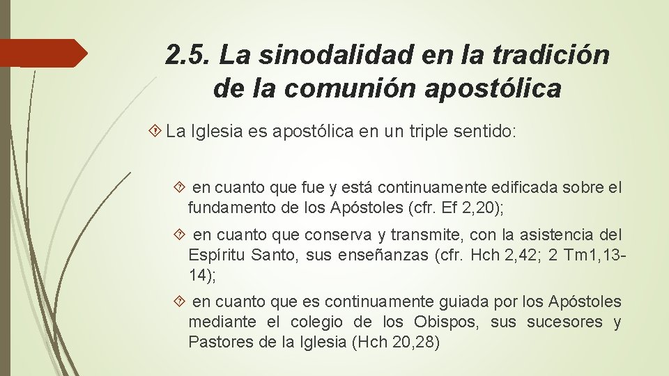 2. 5. La sinodalidad en la tradición de la comunión apostólica La Iglesia es