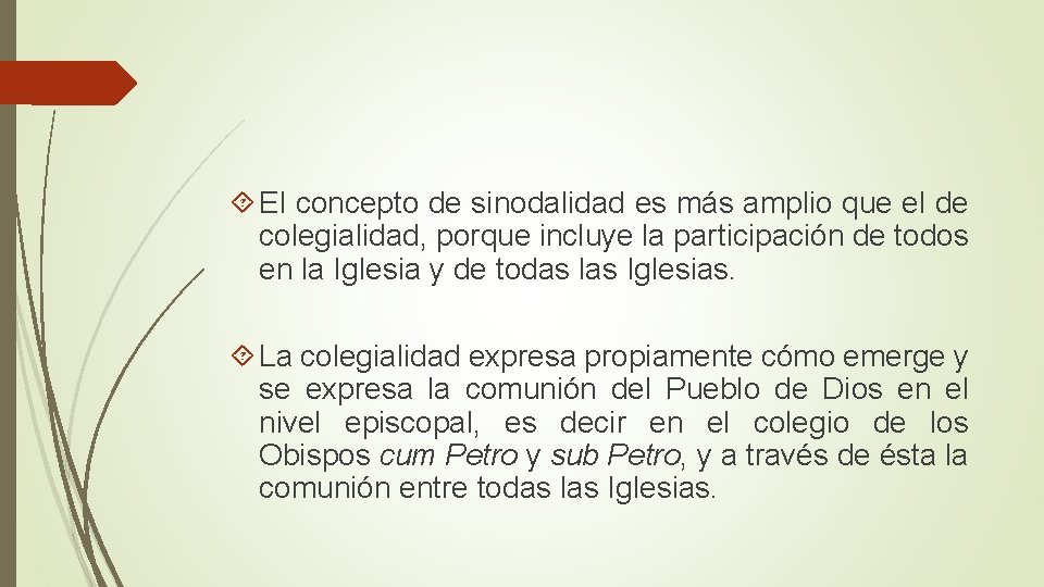  El concepto de sinodalidad es más amplio que el de colegialidad, porque incluye