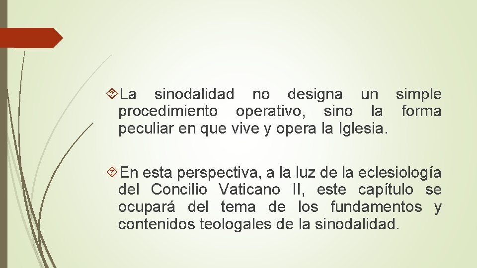  La sinodalidad no designa un simple procedimiento operativo, sino la forma peculiar en