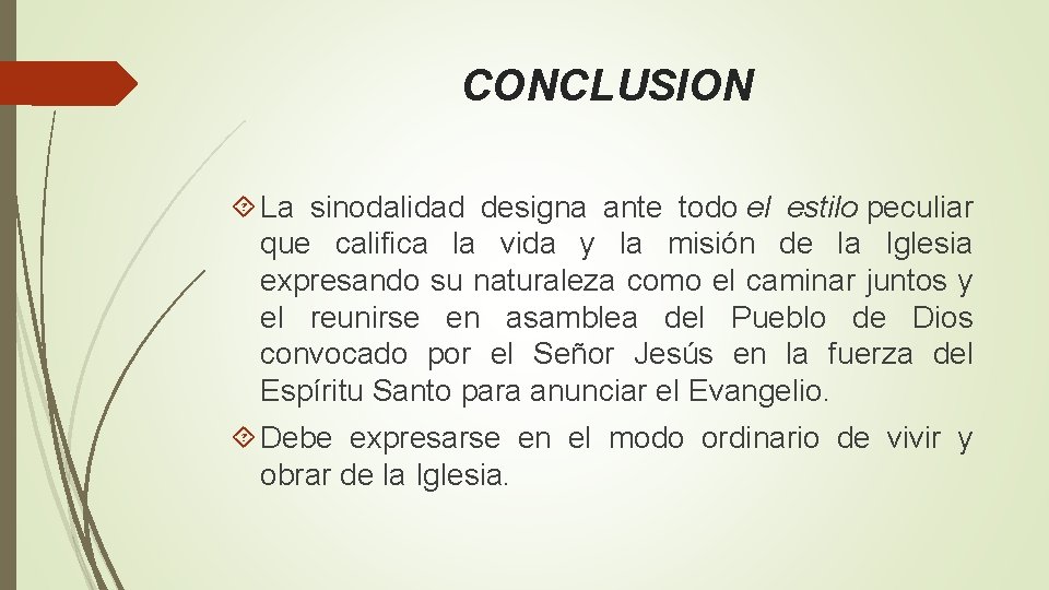 CONCLUSION La sinodalidad designa ante todo el estilo peculiar que califica la vida y