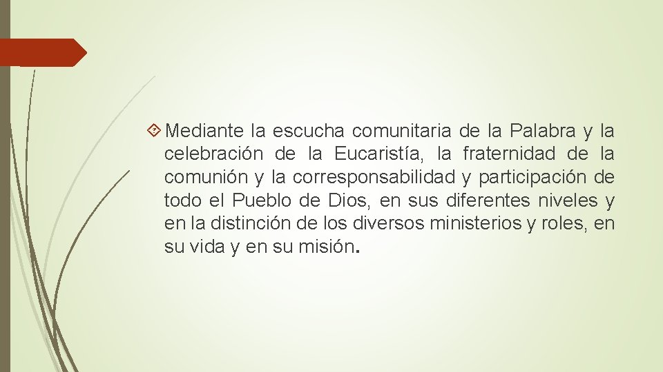  Mediante la escucha comunitaria de la Palabra y la celebración de la Eucaristía,