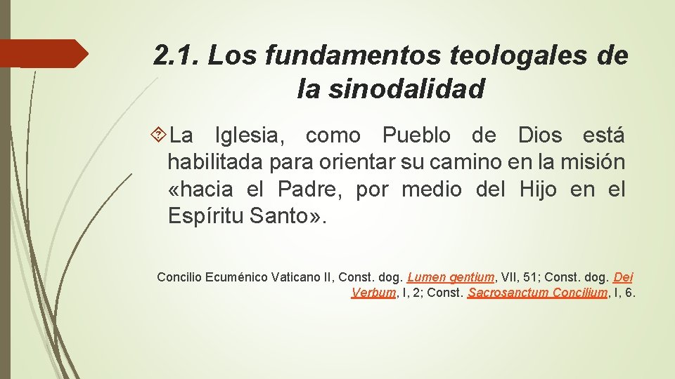 2. 1. Los fundamentos teologales de la sinodalidad La Iglesia, como Pueblo de Dios