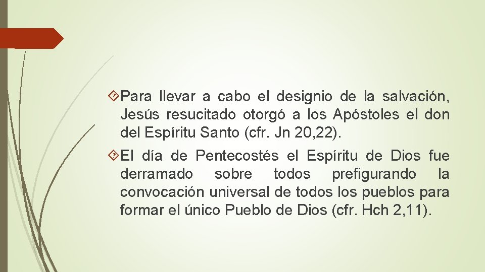  Para llevar a cabo el designio de la salvación, Jesús resucitado otorgó a
