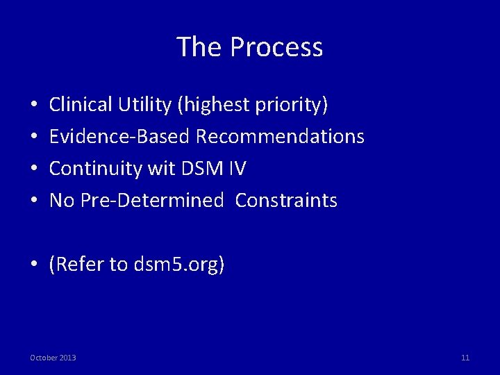 The Process • • Clinical Utility (highest priority) Evidence‐Based Recommendations Continuity wit DSM IV
