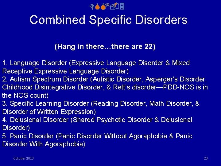 DSM-5 Combined Specific Disorders (Hang in there…there are 22) 1. Language Disorder (Expressive Language