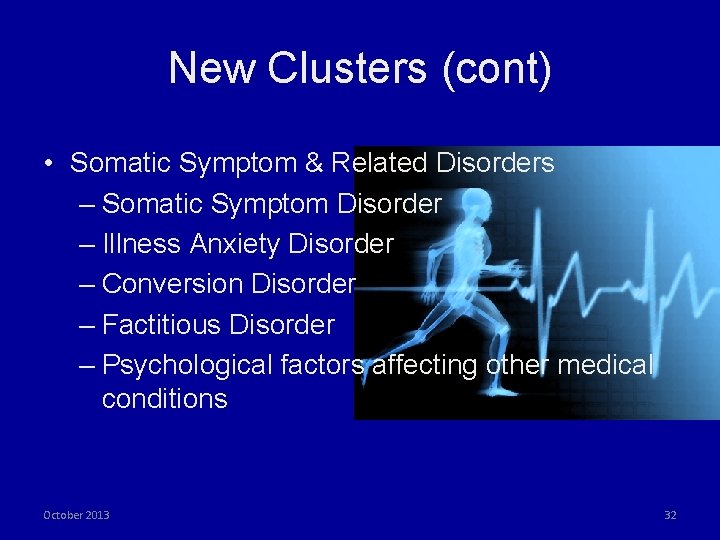 New Clusters (cont) • Somatic Symptom & Related Disorders – Somatic Symptom Disorder –