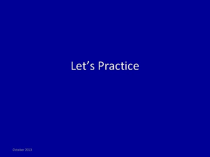 Let’s Practice October 2013 