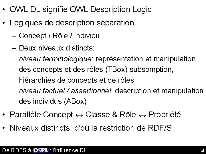  • OWL DL signifie OWL Description Logic • Logiques de description séparation: –
